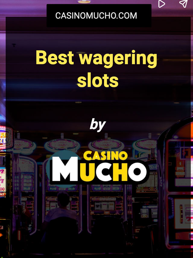 Best wagering slots